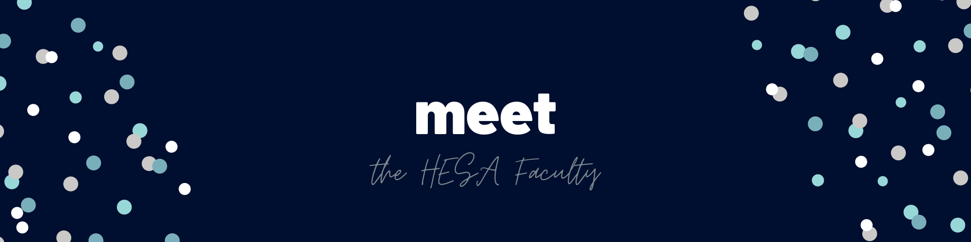 Meet the HESA Faculty.