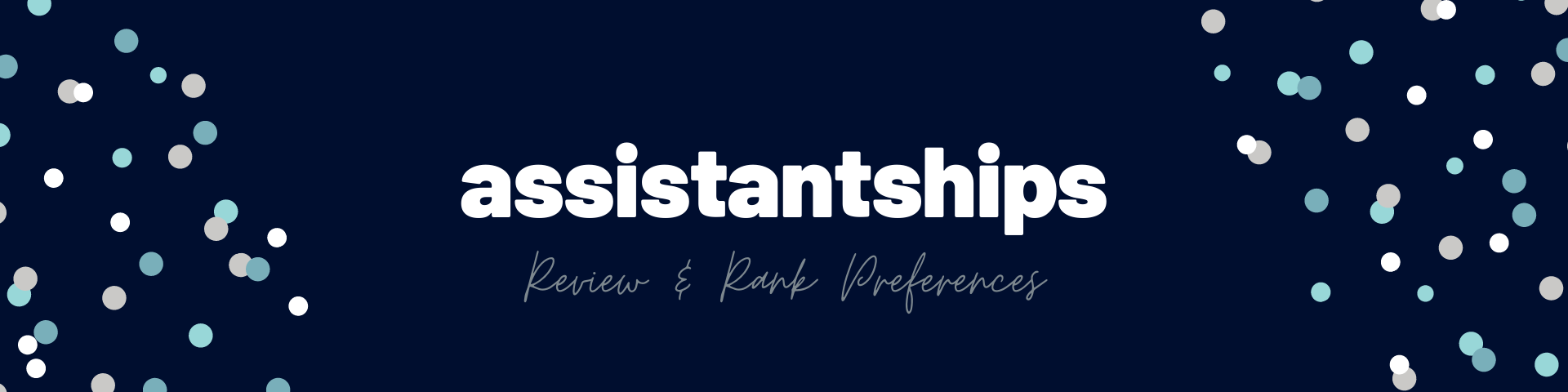 Assistantships: Review and Rank Preferences